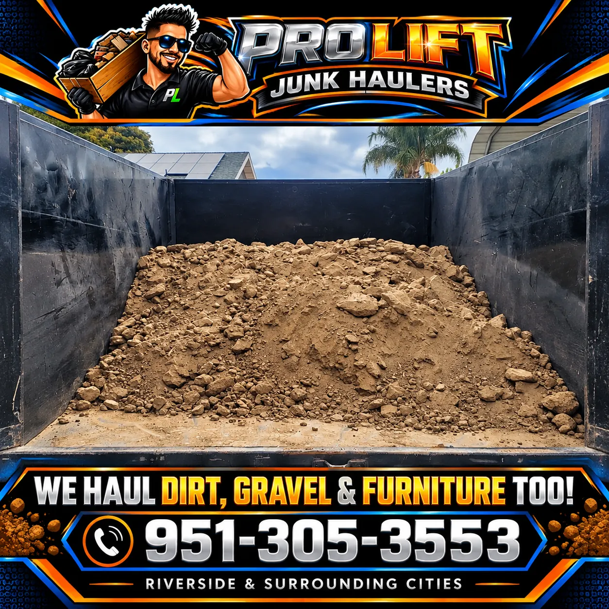 Pro Lift flyer: We haul dirt, gravel and furniture too! 951-305-3553, Riverside and surrounding cities